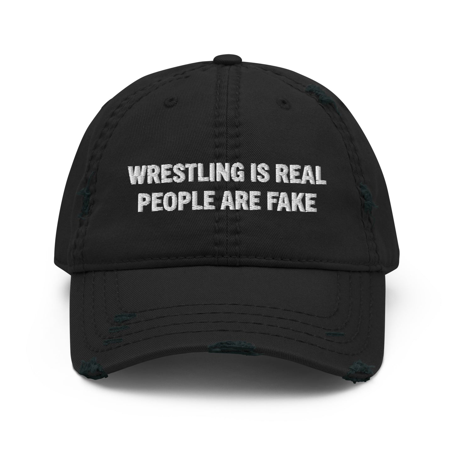 Wrestling is real People are Fake Distressed Dad Hat