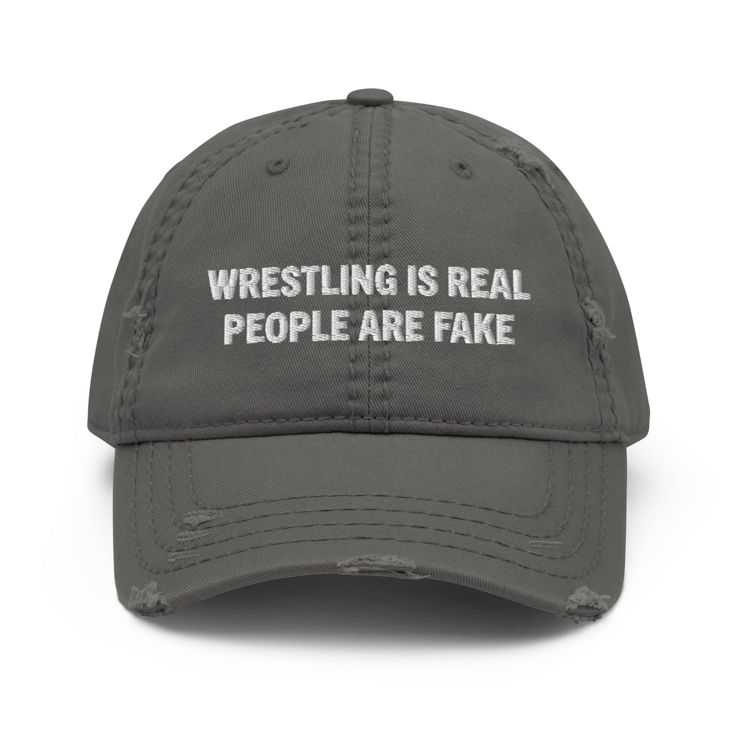 Wrestling is real People are Fake Distressed Dad Hat